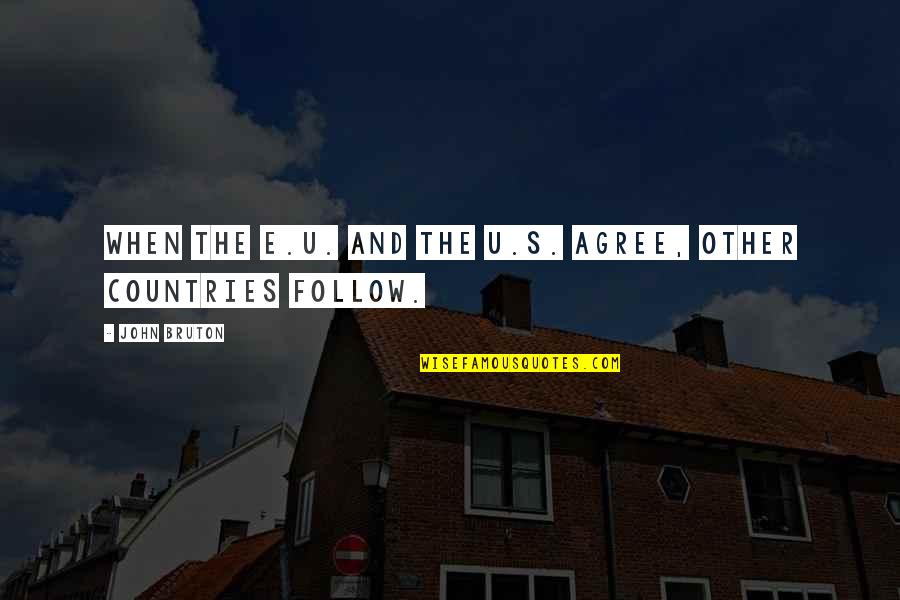 Sinceridade Hino Quotes By John Bruton: When the E.U. and the U.S. agree, other