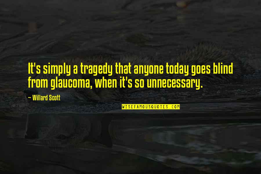 Sinceridade Hino Quotes By Willard Scott: It's simply a tragedy that anyone today goes Sinceridade Hino Quotes By Willard Scott: It's simply a tragedy that anyone today goes