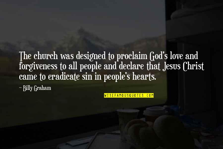 Sincerity In A Relationship Quotes By Billy Graham: The church was designed to proclaim God's love