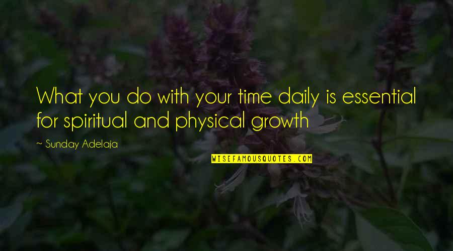 Sincerity In A Relationship Quotes By Sunday Adelaja: What you do with your time daily is
