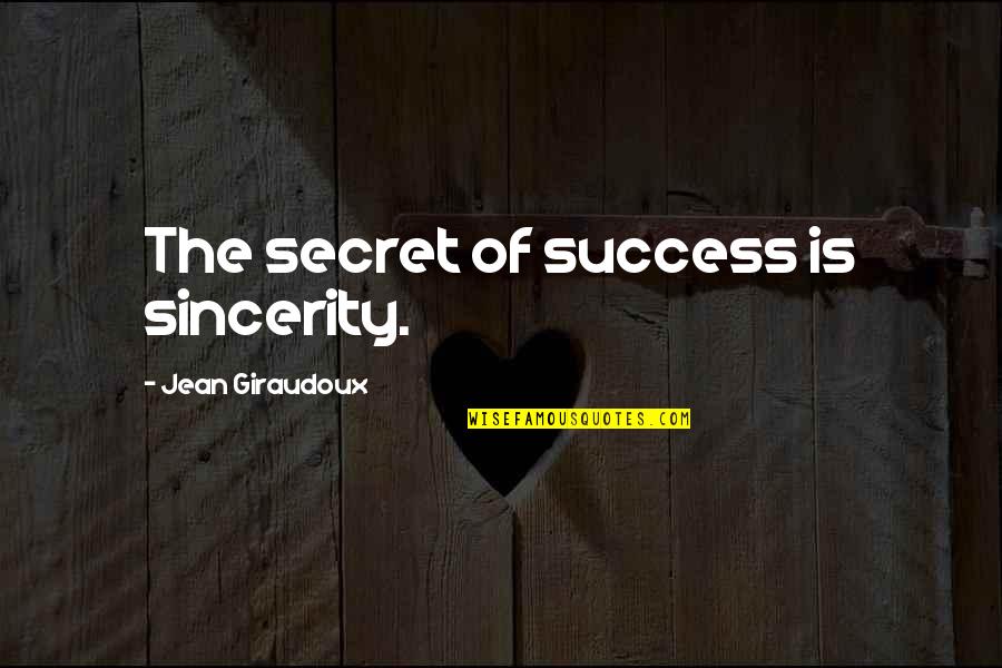 Sincerity Quotes By Jean Giraudoux: The secret of success is sincerity. Sincerity Quotes By Jean Giraudoux: The secret of success is sincerity.