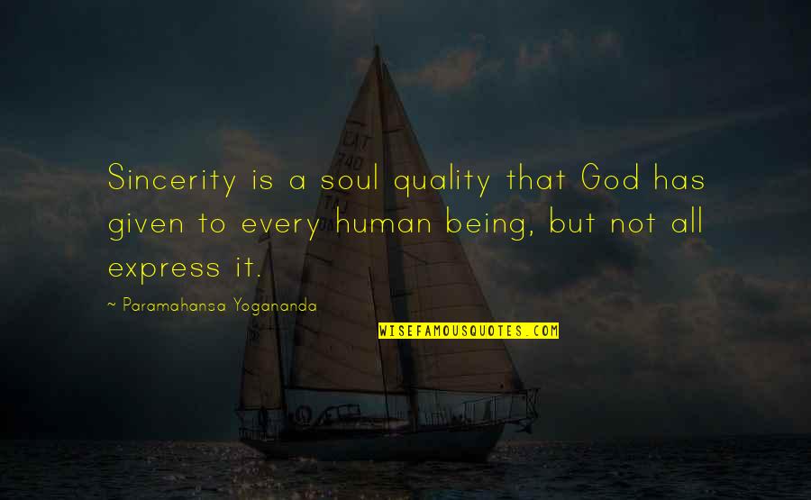 Sincerity Quotes By Paramahansa Yogananda: Sincerity is a soul quality that God has Sincerity Quotes By Paramahansa Yogananda: Sincerity is a soul quality that God has