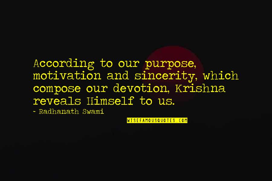 Sincerity Quotes By Radhanath Swami: According to our purpose, motivation and sincerity, which Sincerity Quotes By Radhanath Swami: According to our purpose, motivation and sincerity, which