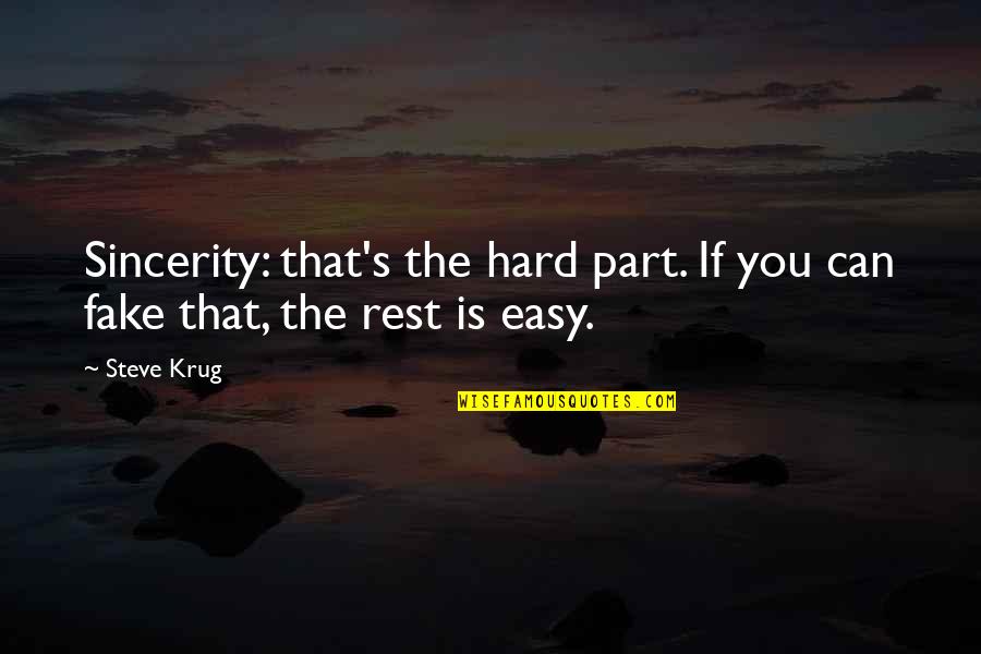 Sincerity Quotes By Steve Krug: Sincerity: that's the hard part. If you can