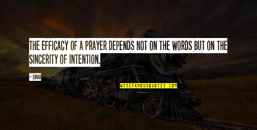 Sincerity Quotes By Umar: The efficacy of a prayer depends not on