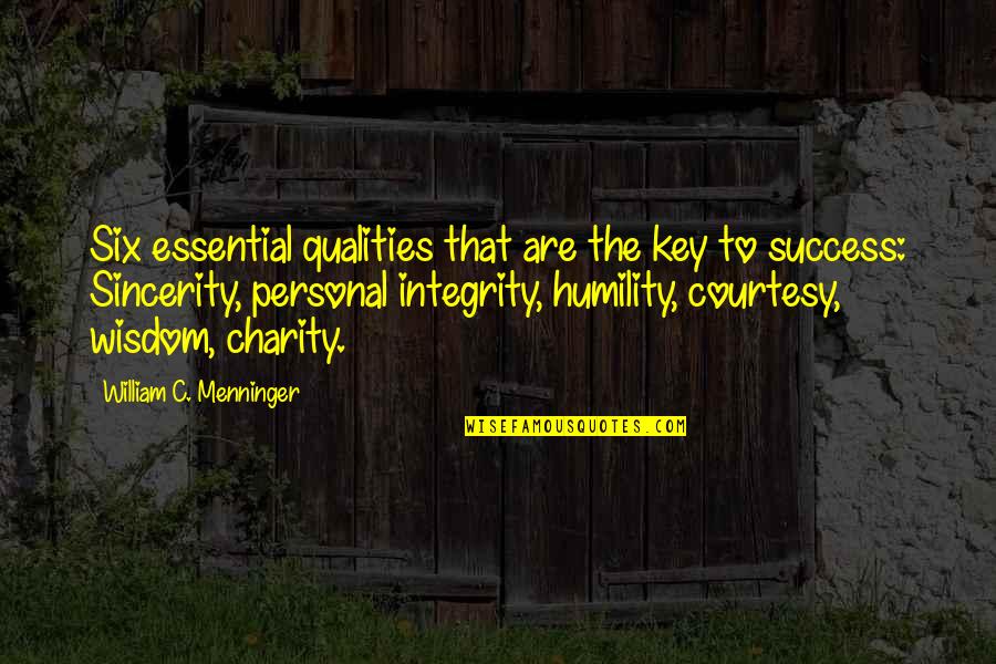 Sincerity Quotes By William C. Menninger: Six essential qualities that are the key to Sincerity Quotes By William C. Menninger: Six essential qualities that are the key to