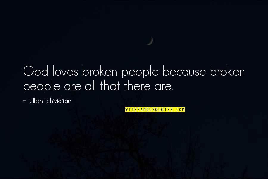 Sinceros Pet Quotes By Tullian Tchividjian: God loves broken people because broken people are
