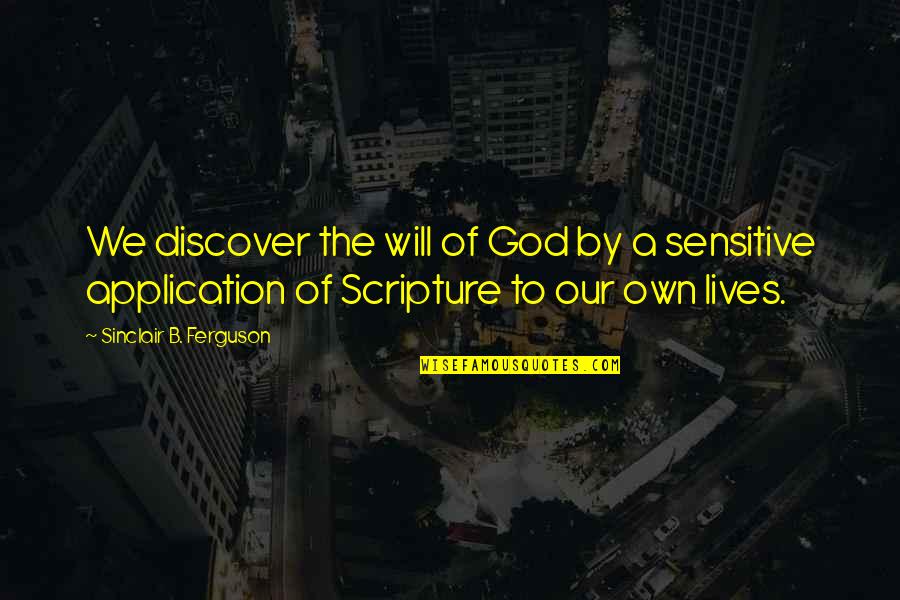 Sinclair Ferguson Quotes By Sinclair B. Ferguson: We discover the will of God by a
