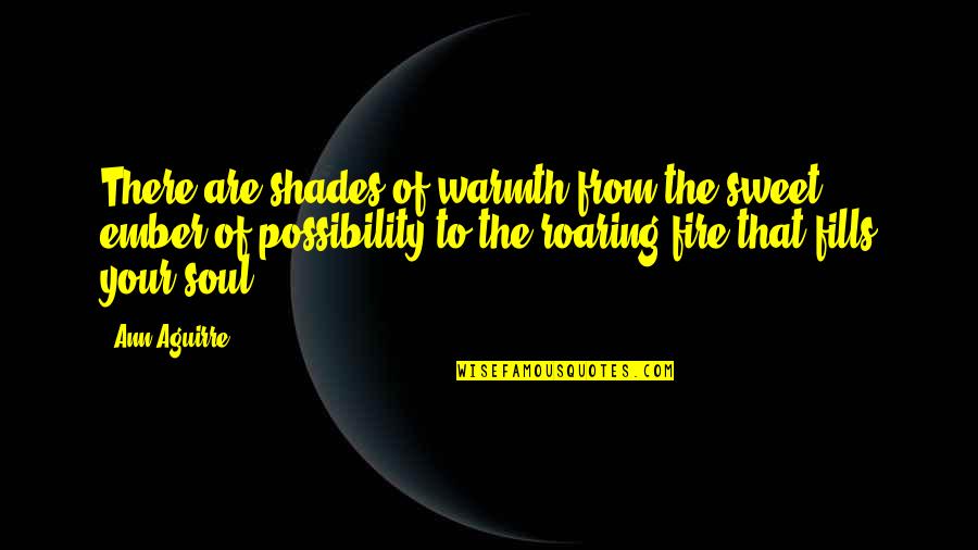Sinclair James News Quotes By Ann Aguirre: There are shades of warmth from the sweet Sinclair James News Quotes By Ann Aguirre: There are shades of warmth from the sweet