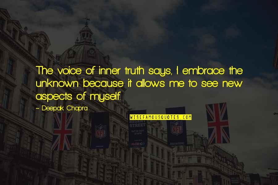 Sinclinales Quotes By Deepak Chopra: The voice of inner truth says, 'I embrace