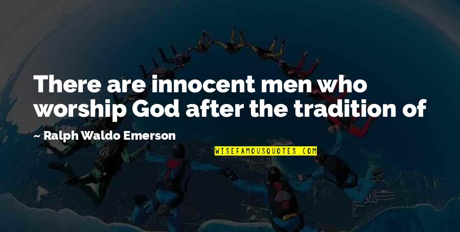 Sinco Quotes By Ralph Waldo Emerson: There are innocent men who worship God after