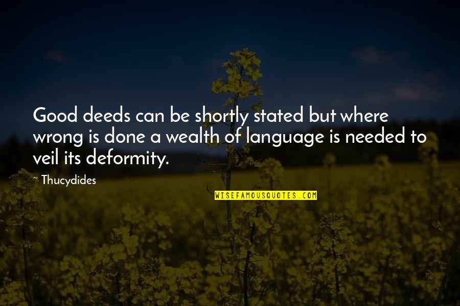 Sincoff Md Quotes By Thucydides: Good deeds can be shortly stated but where