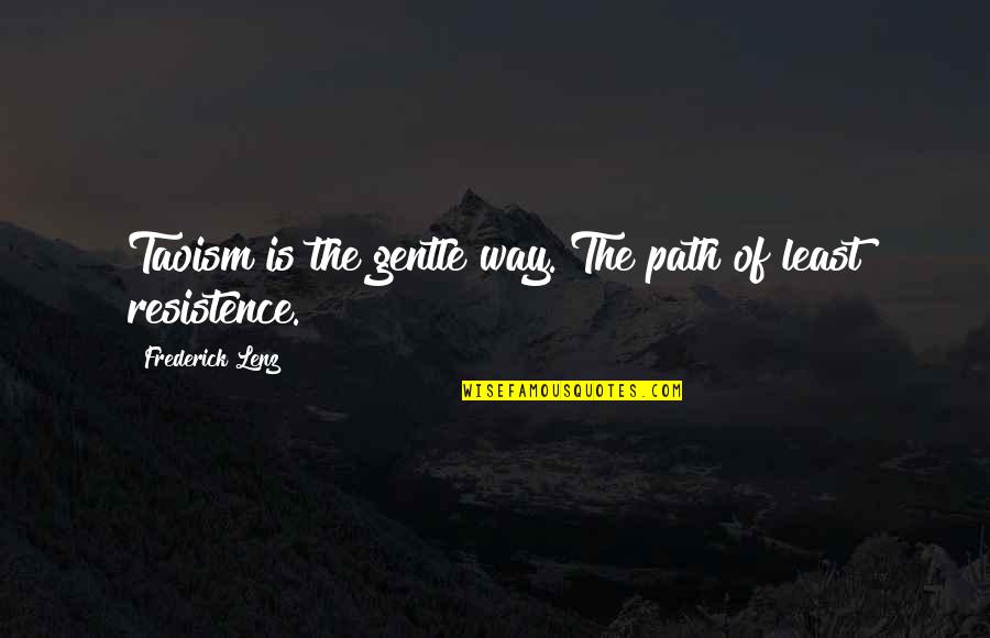Sincretic Quotes By Frederick Lenz: Taoism is the gentle way. The path of Sincretic Quotes By Frederick Lenz: Taoism is the gentle way. The path of