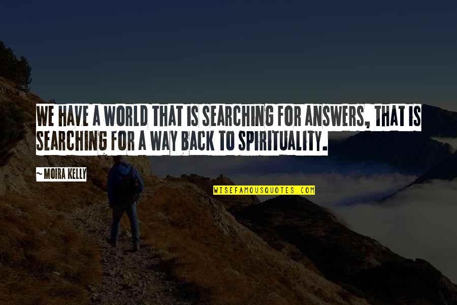 Sincrona Wikipedia Quotes By Moira Kelly: We have a world that is searching for
