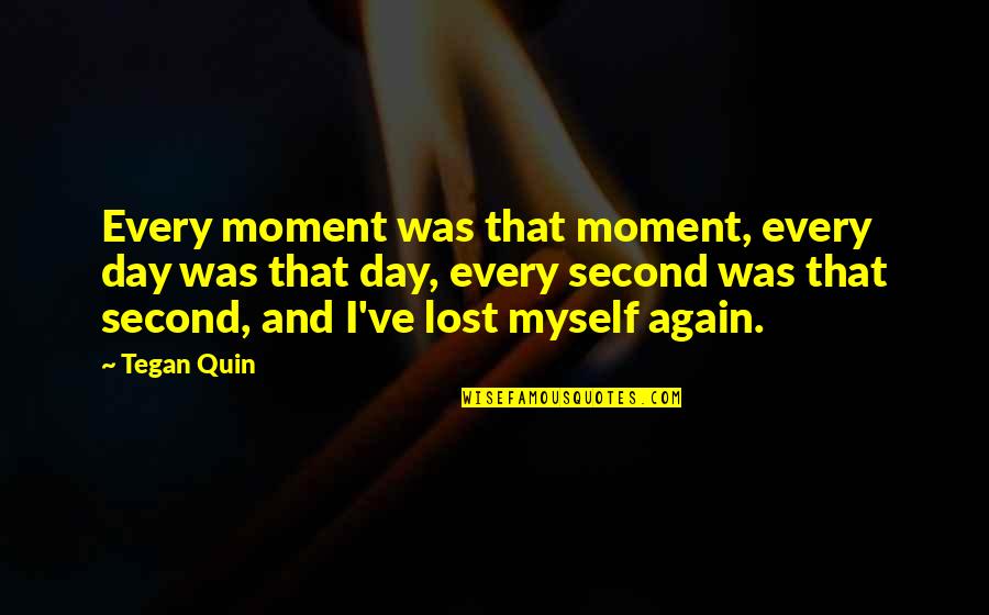 Sincrona Wikipedia Quotes By Tegan Quin: Every moment was that moment, every day was