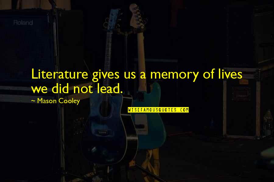 Sincronizado En Quotes By Mason Cooley: Literature gives us a memory of lives we Sincronizado En Quotes By Mason Cooley: Literature gives us a memory of lives we