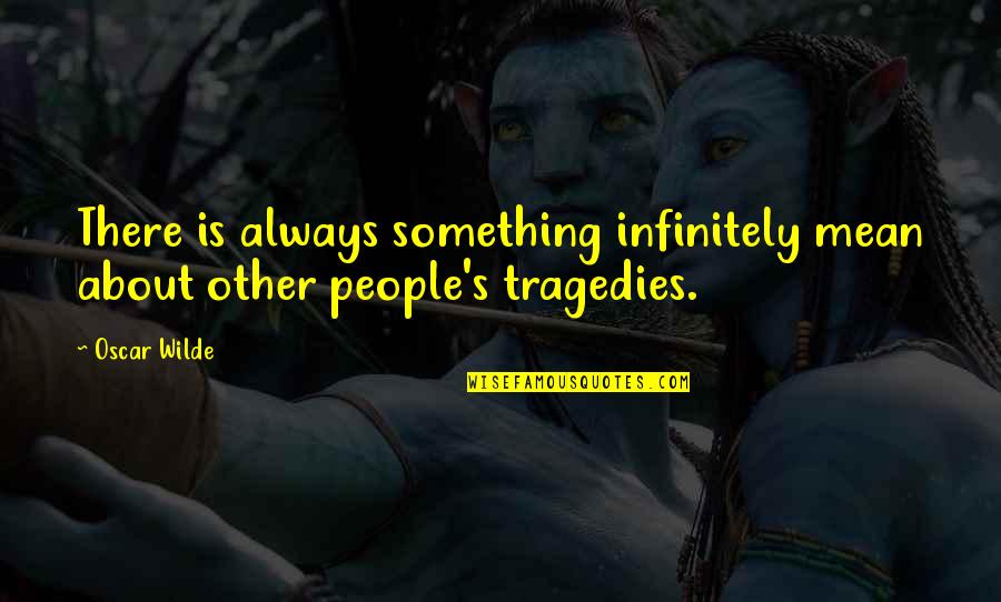Sindactilia Quotes By Oscar Wilde: There is always something infinitely mean about other