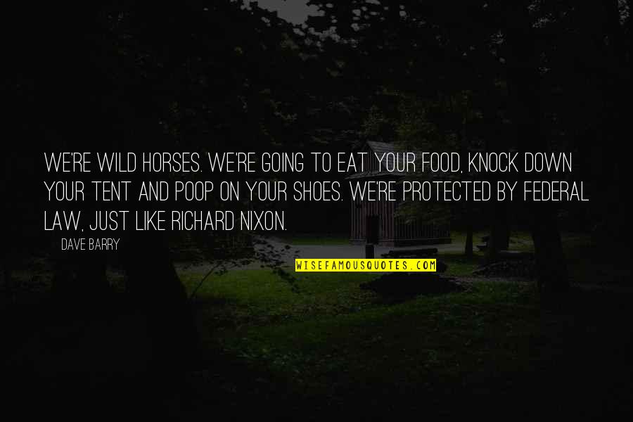 Sinden Cantik Quotes By Dave Barry: We're wild horses. We're going to eat your