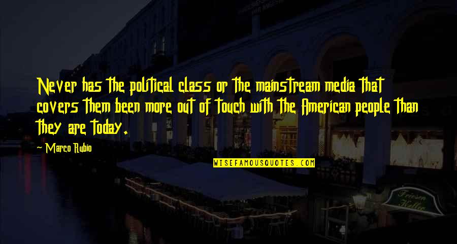 Sinderbrand Wells Quotes By Marco Rubio: Never has the political class or the mainstream