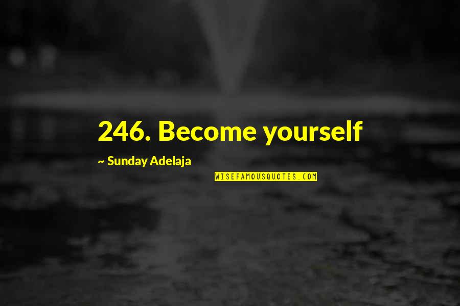 Sindh Festival Quotes By Sunday Adelaja: 246. Become yourself