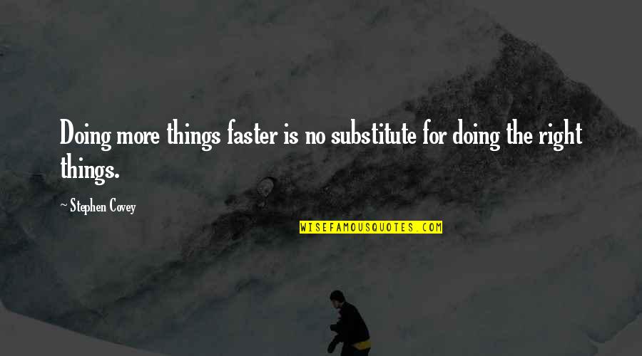 Sindhi Jhulelal Quotes By Stephen Covey: Doing more things faster is no substitute for