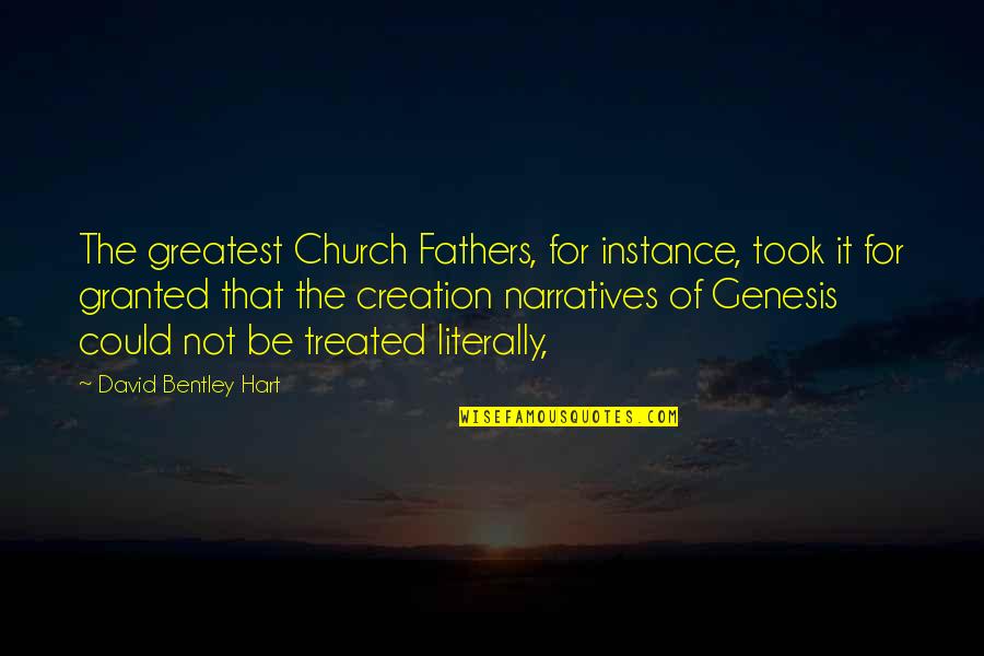 Sindicalistas Quotes By David Bentley Hart: The greatest Church Fathers, for instance, took it