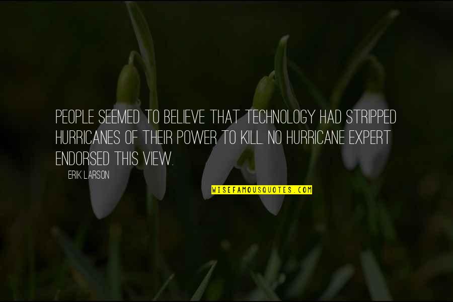 Sindicalizados Quotes By Erik Larson: People seemed to believe that technology had stripped