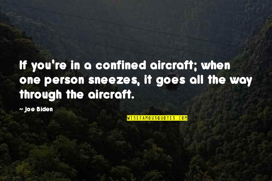 Sindicato Dos Quotes By Joe Biden: If you're in a confined aircraft; when one