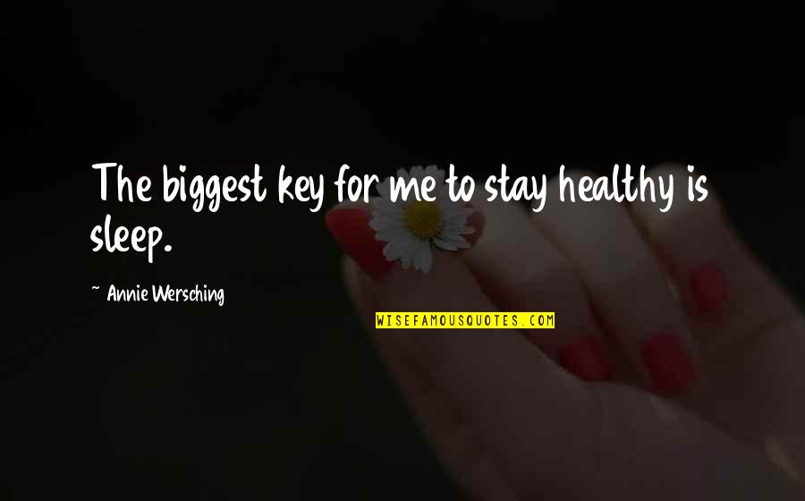 Sindlerio Quotes By Annie Wersching: The biggest key for me to stay healthy