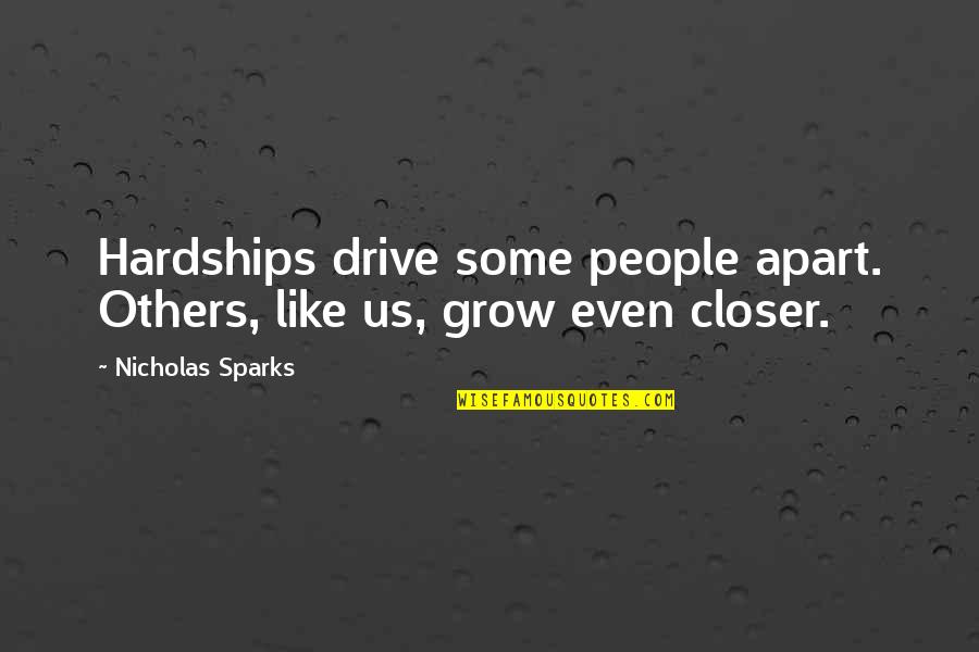 Sindria Quotes By Nicholas Sparks: Hardships drive some people apart. Others, like us,