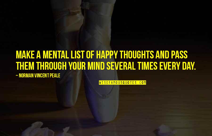 Sindsaude Quotes By Norman Vincent Peale: Make a mental list of happy thoughts and Sindsaude Quotes By Norman Vincent Peale: Make a mental list of happy thoughts and