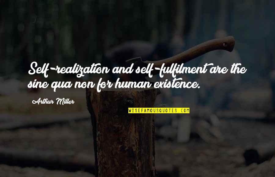 Sine Qua Non Quotes By Arthur Miller: Self-realization and self-fulfilment are the sine qua non