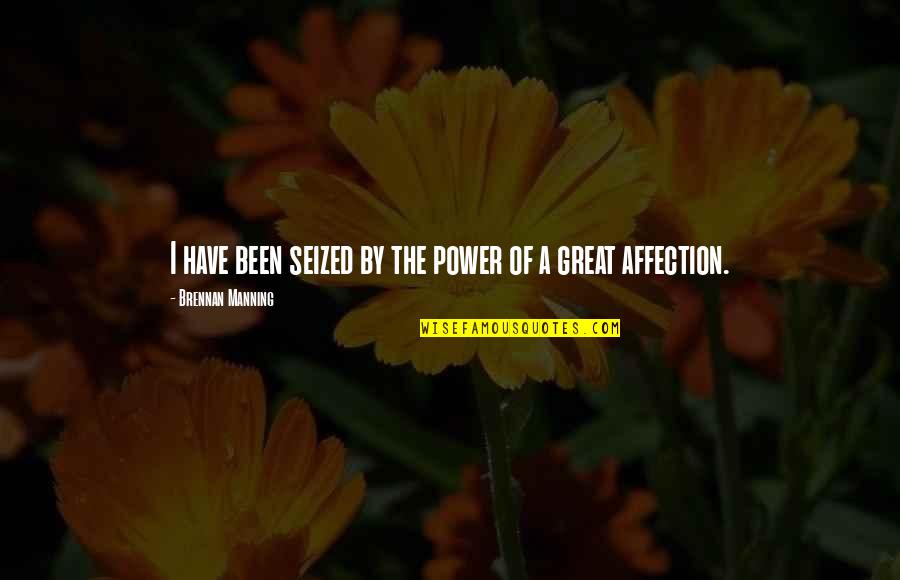 Sinedubio Quotes By Brennan Manning: I have been seized by the power of Sinedubio Quotes By Brennan Manning: I have been seized by the power of