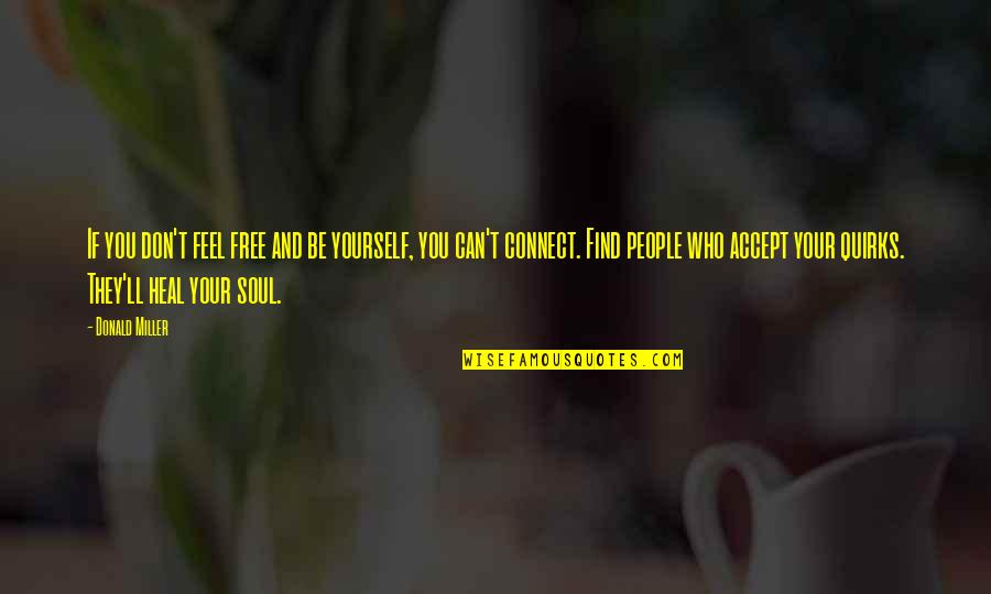 Sineenarts Quotes By Donald Miller: If you don't feel free and be yourself, Sineenarts Quotes By Donald Miller: If you don't feel free and be yourself,