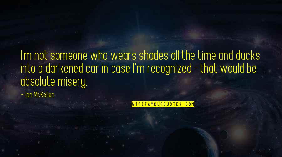 Sinelli Jumbo Quotes By Ian McKellen: I'm not someone who wears shades all the Sinelli Jumbo Quotes By Ian McKellen: I'm not someone who wears shades all the