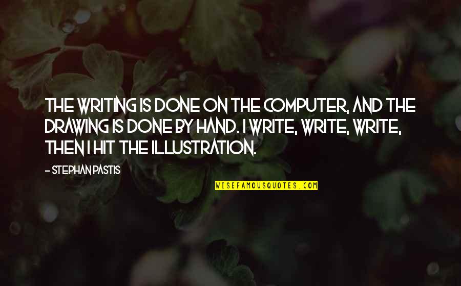 Sinemalar Bizim Quotes By Stephan Pastis: The writing is done on the computer, and