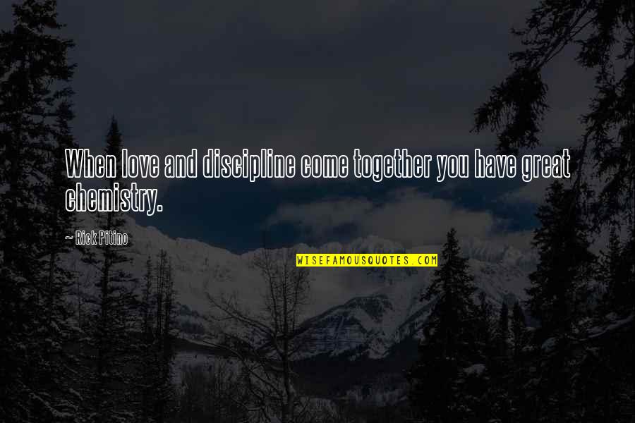 Sinfonico Angeles Quotes By Rick Pitino: When love and discipline come together you have