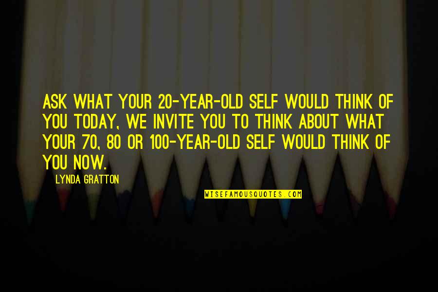 Sinformer Sinformer Quotes By Lynda Gratton: ask what your 20-year-old self would think of Sinformer Sinformer Quotes By Lynda Gratton: ask what your 20-year-old self would think of