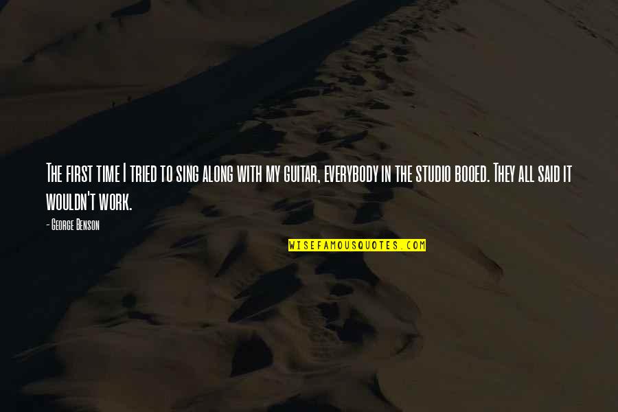 Sing Along Quotes By George Benson: The first time I tried to sing along Sing Along Quotes By George Benson: The first time I tried to sing along