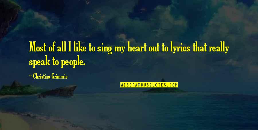 Sing Heart Out Quotes By Christina Grimmie: Most of all I like to sing my Sing Heart Out Quotes By Christina Grimmie: Most of all I like to sing my