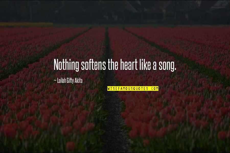 Sing With All Your Heart Quotes By Lailah Gifty Akita: Nothing softens the heart like a song.