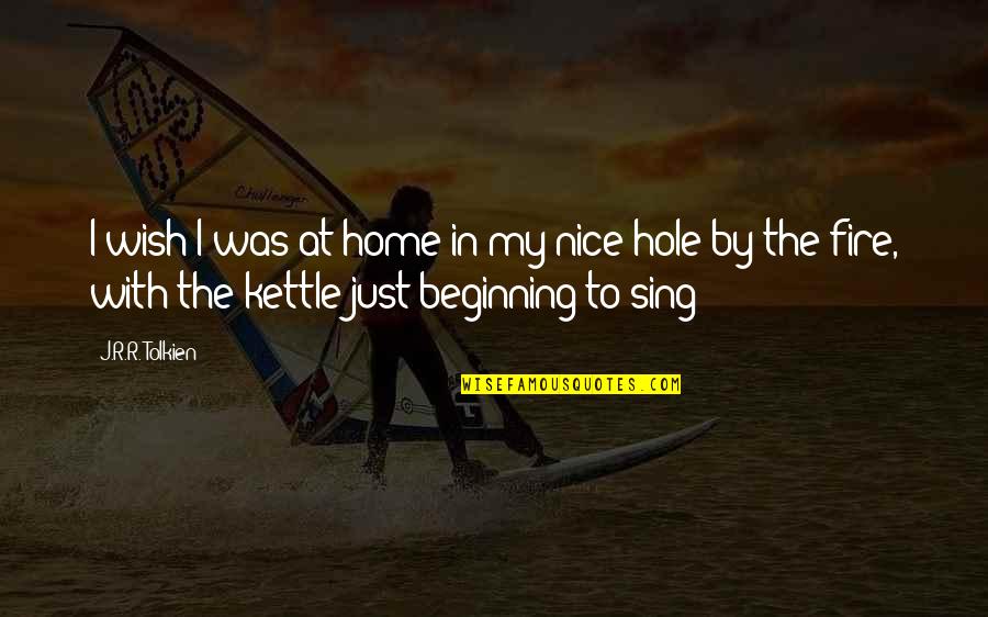 Sing You Home Quotes By J.R.R. Tolkien: I wish I was at home in my
