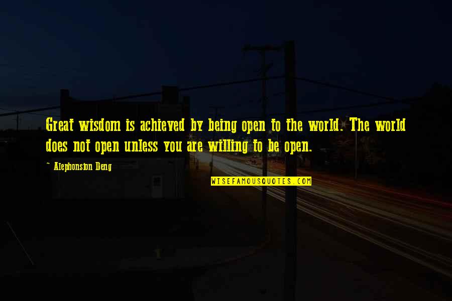 Singachamer Quotes By Alephonsion Deng: Great wisdom is achieved by being open to Singachamer Quotes By Alephonsion Deng: Great wisdom is achieved by being open to