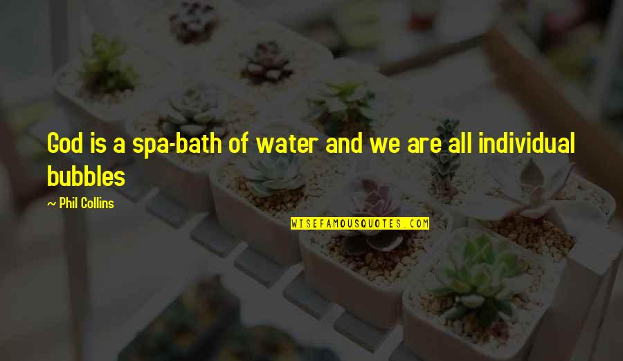 Singalese Quotes By Phil Collins: God is a spa-bath of water and we