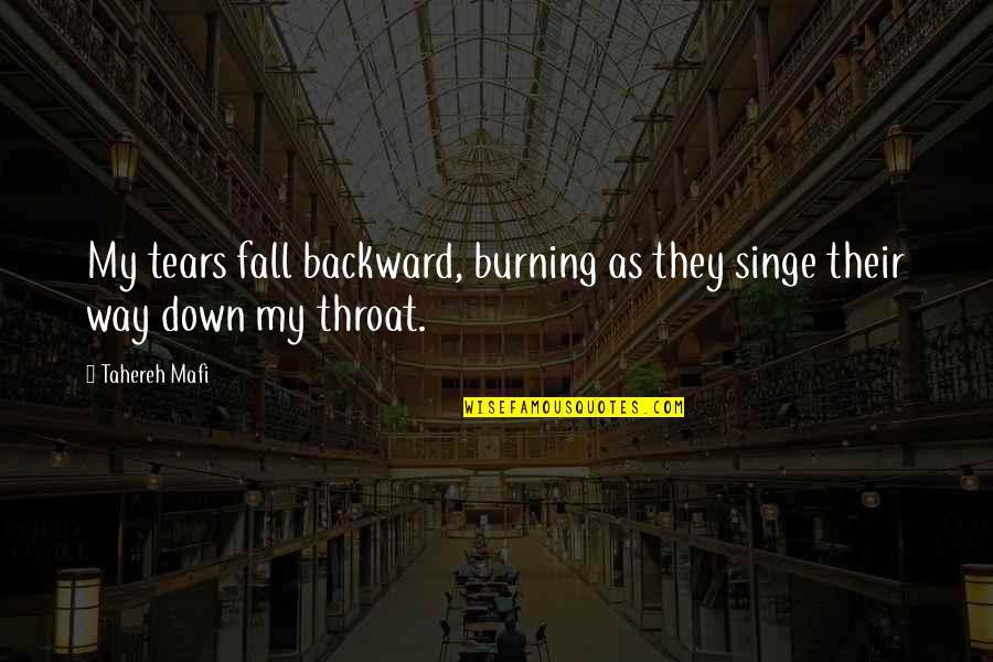 Singe Quotes By Tahereh Mafi: My tears fall backward, burning as they singe