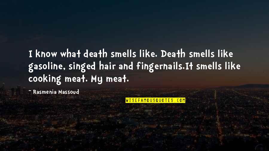 Singed Quotes By Rasmenia Massoud: I know what death smells like. Death smells
