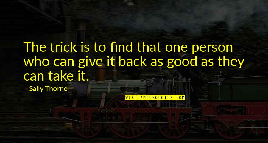Singed Quotes By Sally Thorne: The trick is to find that one person