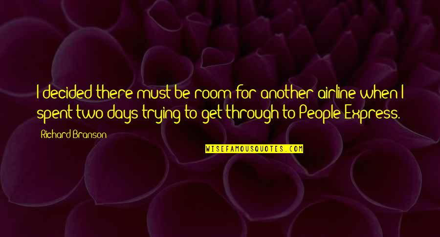 Singela Doce Quotes By Richard Branson: I decided there must be room for another
