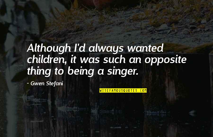 Singer D'angelo Quotes By Gwen Stefani: Although I'd always wanted children, it was such