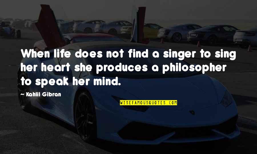 Singer Life Quotes By Kahlil Gibran: When life does not find a singer to Singer Life Quotes By Kahlil Gibran: When life does not find a singer to
